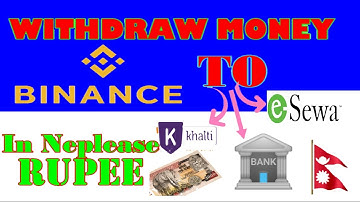 How to withraw money Binance to nepal Bank/withraw Binance to(nepal bank,Esewa ,Khalti) Nepli rupee