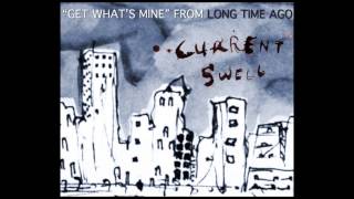 Video thumbnail of "Current Swell - Get What's Mine [Video Postcard]"