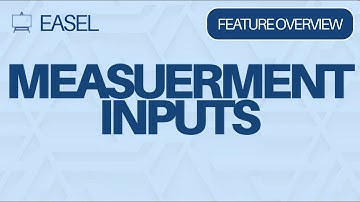 Easel Measurement Inputs Feature Overview