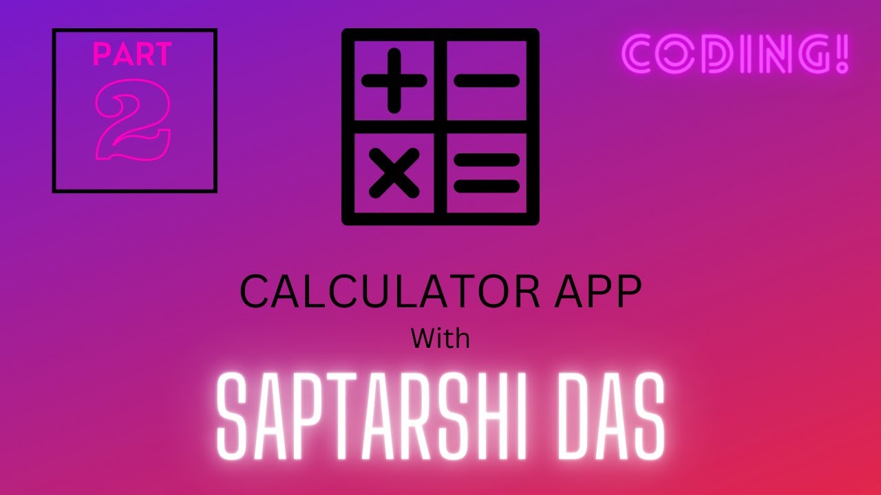 how-to-make-a-calculator-app-by-saptarshi-das-part-2-youtube