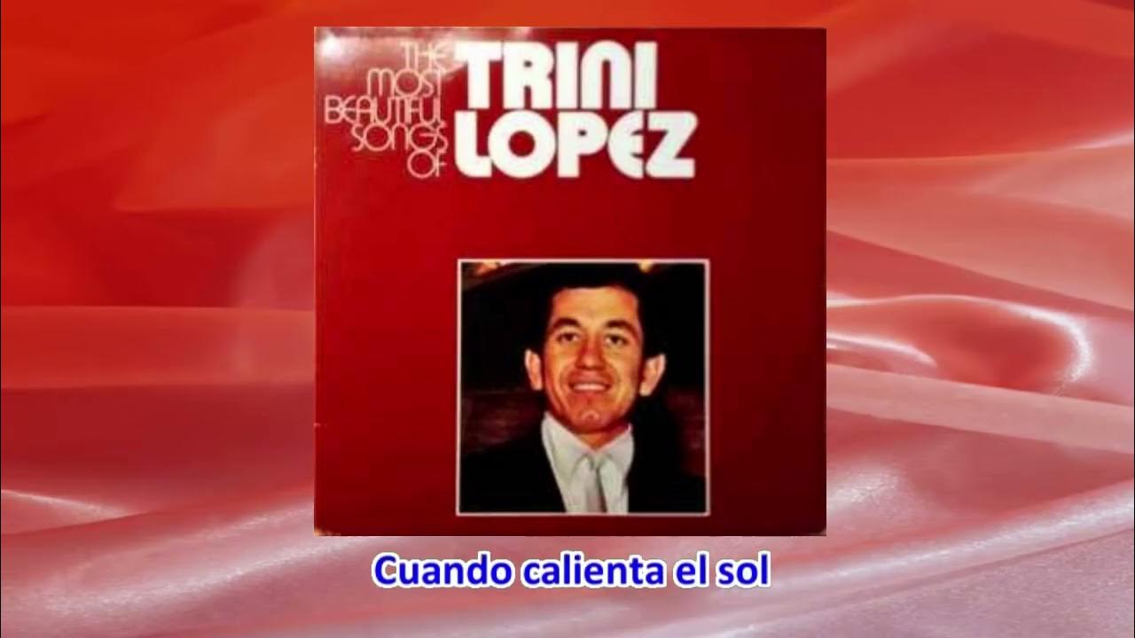 Cuando Calienta el Sol ( TRINI LOPEZ ) with lyrics - YouTube