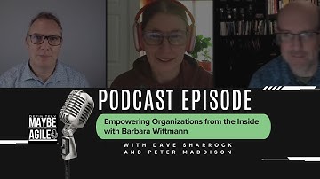 Empowering Organizations from the Inside with Barbara Whittmann | Definitely Maybe Agile
