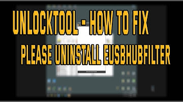 UnlockTool   How to Fix "Please Uninstall EUsbHubFilter"