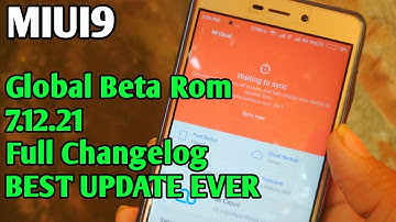 MIUI9 GLOBAL BETA 7 12 21 FULL CHANGELOG and download liks,Best update ever.