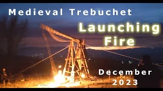 Launching Fire With The Medieval Trebuchet