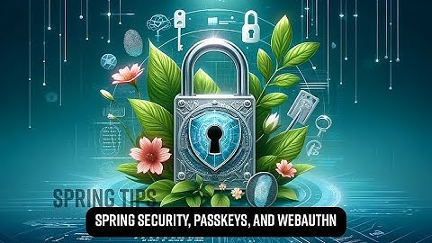 Spring Tips: Spring Security, Webauthn, and Passkeys