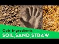 COB INGREDIENTS - SOIL, SAND, STRAW, AND WATER