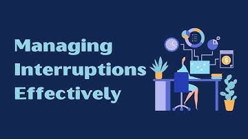 Time Management: Managing Interruptions Effectively