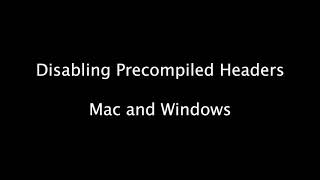Disabling Precompiled Headers (Mac and Win)