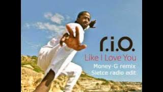 R.I.O. - Like I love you (Money-G remix) (Sietce radio edit)