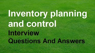 Inventory planning and control Interview Questions And Answers