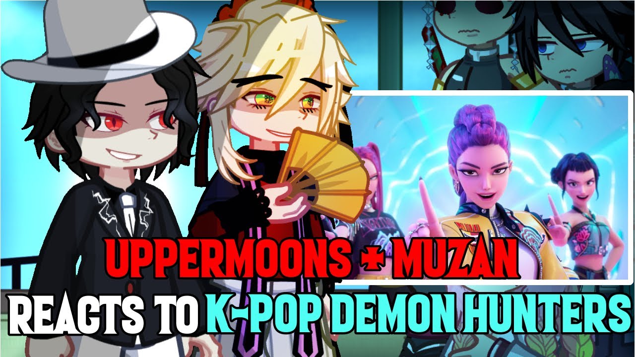 UpperMoons+Muzan Kibutsuji Reacts To K-Pop Demon Hunters 1/?(Demon Slayer)