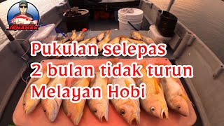 #40/2024 TARIKAN YANG DIRINDUI SETELAH SEKIAN LAMA TIDAK TURUN KE LAUT MELAYAN HOBI