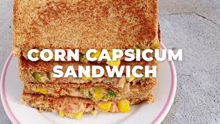 Corn Capsicum Sandwich l Creamy Vegetable Sandwich - Flavours Treat