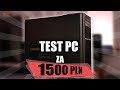 TEST PC za 1500 PLN - granie na wysokich detalach w Full HD!