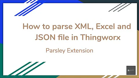 How to parse Excel and XML file in Thingworx #thingworx #excel #xml #iiot