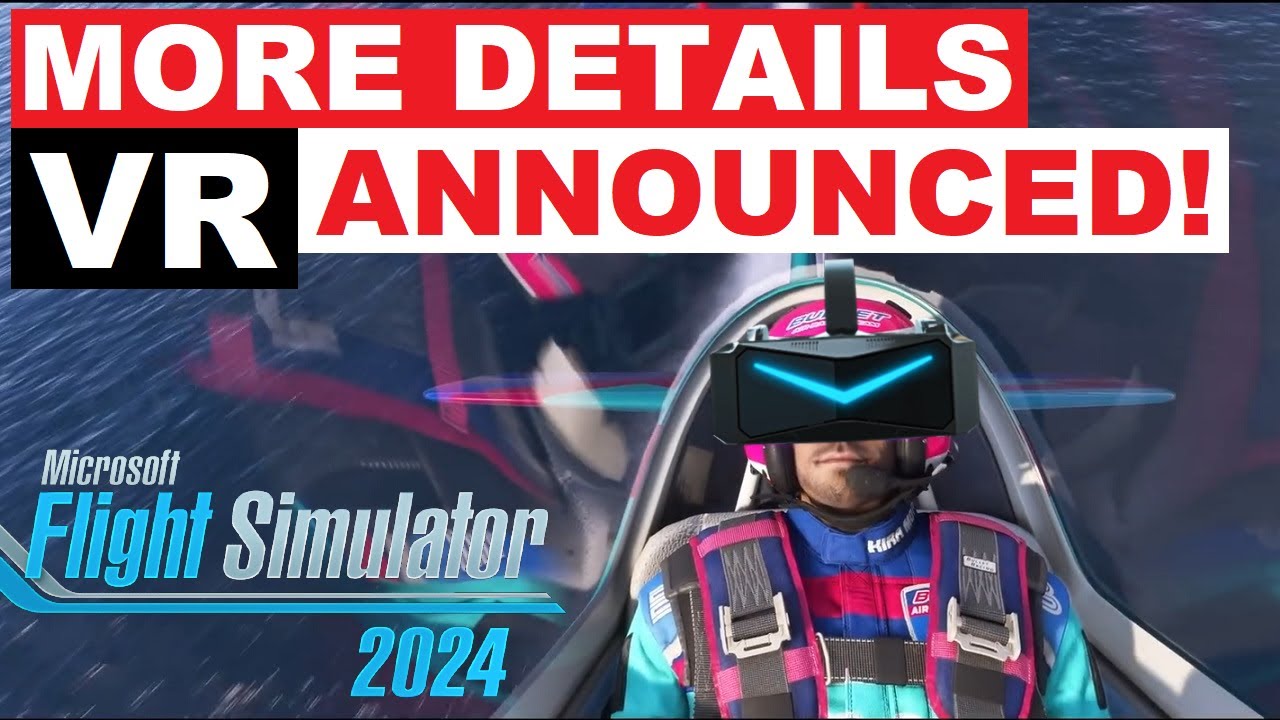 Microsoft Flight Simulator 2024: VR mode unclear, MFS 2020 with