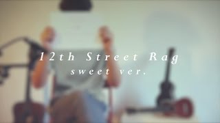 12th Street Rag - Ukulele Solo chords