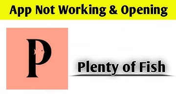 Plenty of Fish Dating App Not Working & Opening Crashing Problem Solved