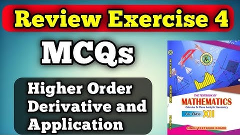 Review Exercise 4 | MCQs Unit 4 higher Order derivative & application class 12 New mathematics book
