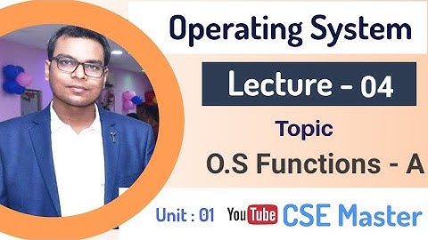 Lecture-04 | Operating System | O.S Function-A | Diploma/ Engg. in computer science | CSE Master |