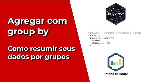 #5 Como agregar dados por grupos | Transformação de dados com tidyverse/dplyr