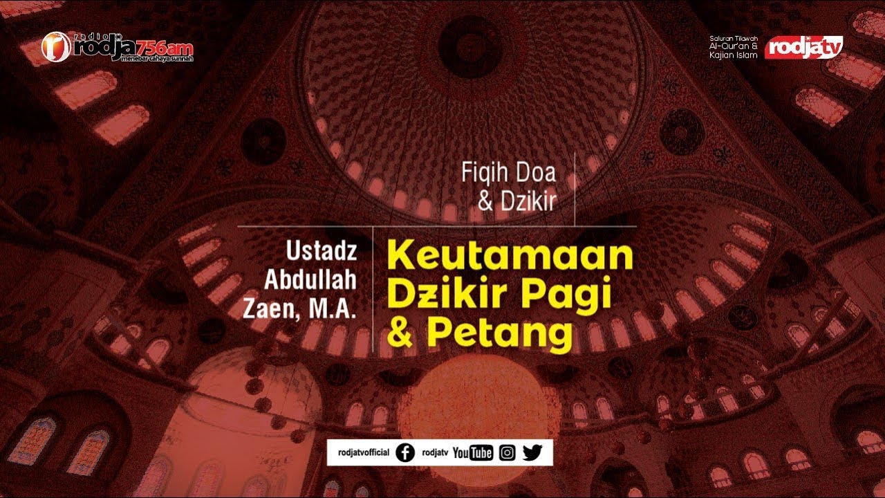 Fiqih Doa Dzikir Keistimewaan Dzikir Pagi Petang L Ustadz Abdullah Zaen M A Youtube
