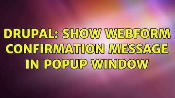 Drupal: Show Webform Confirmation message in popup window (4 Solutions!!)