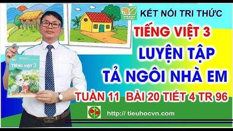 5 Đoạn văn hay Tả ngôi nhà em ở | Tiếng Việt 3 Tuần 8 Bài 20  Tiết 4 Kết nối  Trang 96