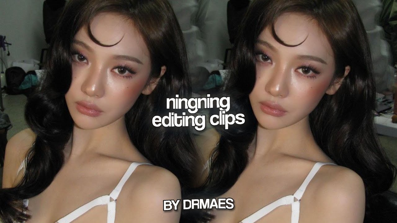 ningning editing clips 2.