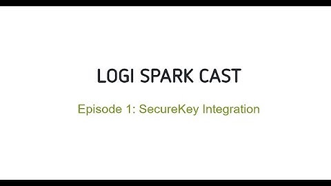 SecureKey Integration | Logi Spark Cast