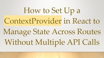 How to Set Up a ContextProvider in React to Manage State Across Routes Without Multiple API Calls