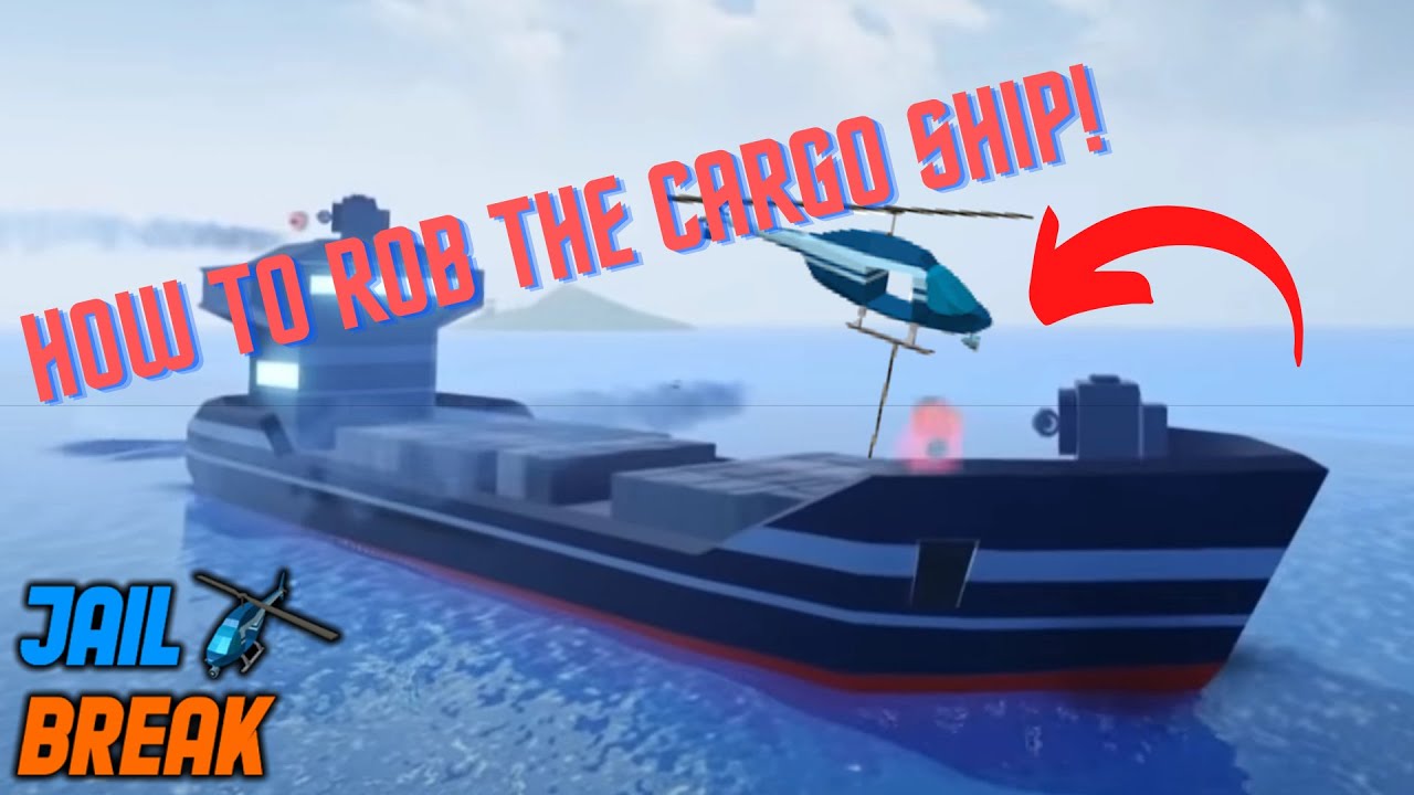 how-to-rob-the-cargo-ship-on-jailbreak-roblox-youtube