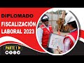 DIPLOMADO DE FISCALIZACIÓN LABORAL 2023 PARTE 1