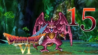 Dragon Quest VI [The Battle with a Purple Jackass] - #15 - Playthrough (Blind)