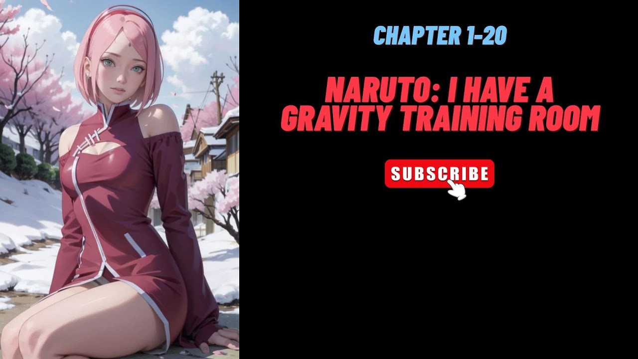 (Chapter 1-20) Naruto: I Have a Gravity Training Room