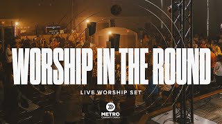 Live Worship in the Round | Metro Community Church