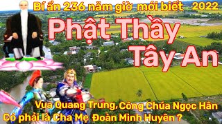 Phật Thầy Tây An, Bí ẩn sấm cơ tiết lộ,Có phải Công Chúa Ngọc Hân là mẹ? 2022/ khanh family #100