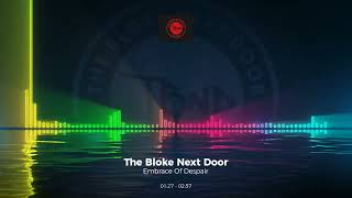 The Bloke Next Door - Embrace Of Despair #Edm #Trance #Club #Dance #House