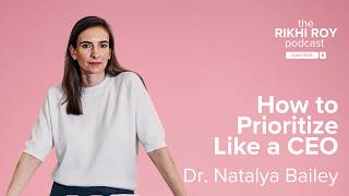 How to Prioritize Like a CEO with Dr. Natalya Bailey