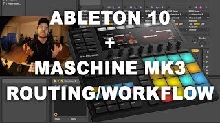 My Routing, Workflow & Integrating Maschine 2.7.2 MK3 Into Ableton Live 10   FREE Template