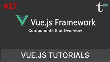 17 Vue js 2 Tutorials Components Slot Overview