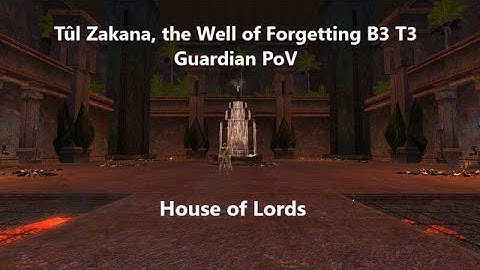 LOTRO: Tûl Zakana, the Well of Forgetting B3 T3 | Guardian PoV