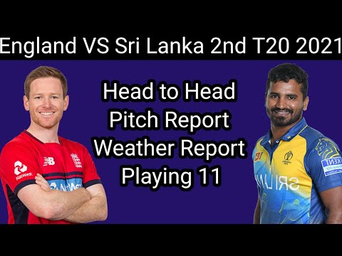 England VS Sri Lanka 2nd T20 2021 Head to Head, Pitch ...