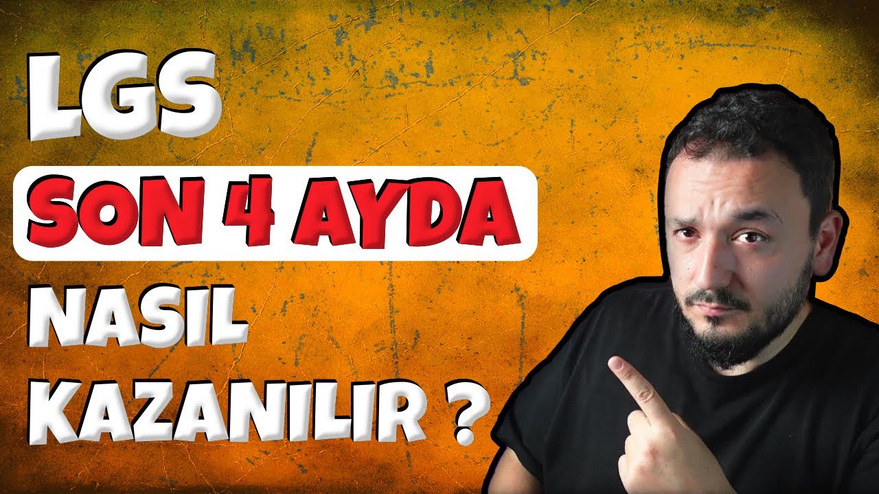 Son 4 Ayda LGS Nasıl Kazanılır? Bunları Mutlaka YAP !