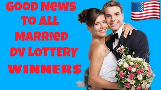 GOOD NEWS TO DV LOTTERY MARRIED COUPLE IF YOU ARE UNMARRIED WHEN YOU APPLIED  FOR DV LOTTERY 2024