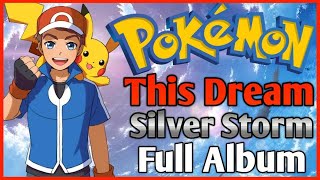 This Dream [FULL ALBUM]  POKÉMON ANIME DUB COVERS | Silver Storm