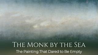 Caspar David Friedrichs The Monk by the Sea The Painting That Dared to Be Empty