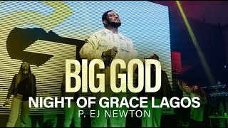 BIG GOD | NIGHT OF GRACE LAGOS | TIM GODFREY, ANDERSON | P. EJ NEWTON