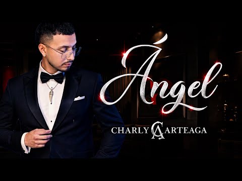 (LETRA) ÁNGEL - Charly Arteaga (Video Lyric)